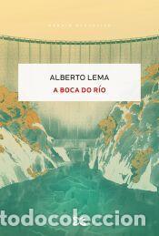 Libros: A boca do r&iacute;o - Lema, Alberto