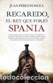 Libros: Recaredo, el rey que forj&oacute; Spania - Juan P&eacute;rez-Foncea