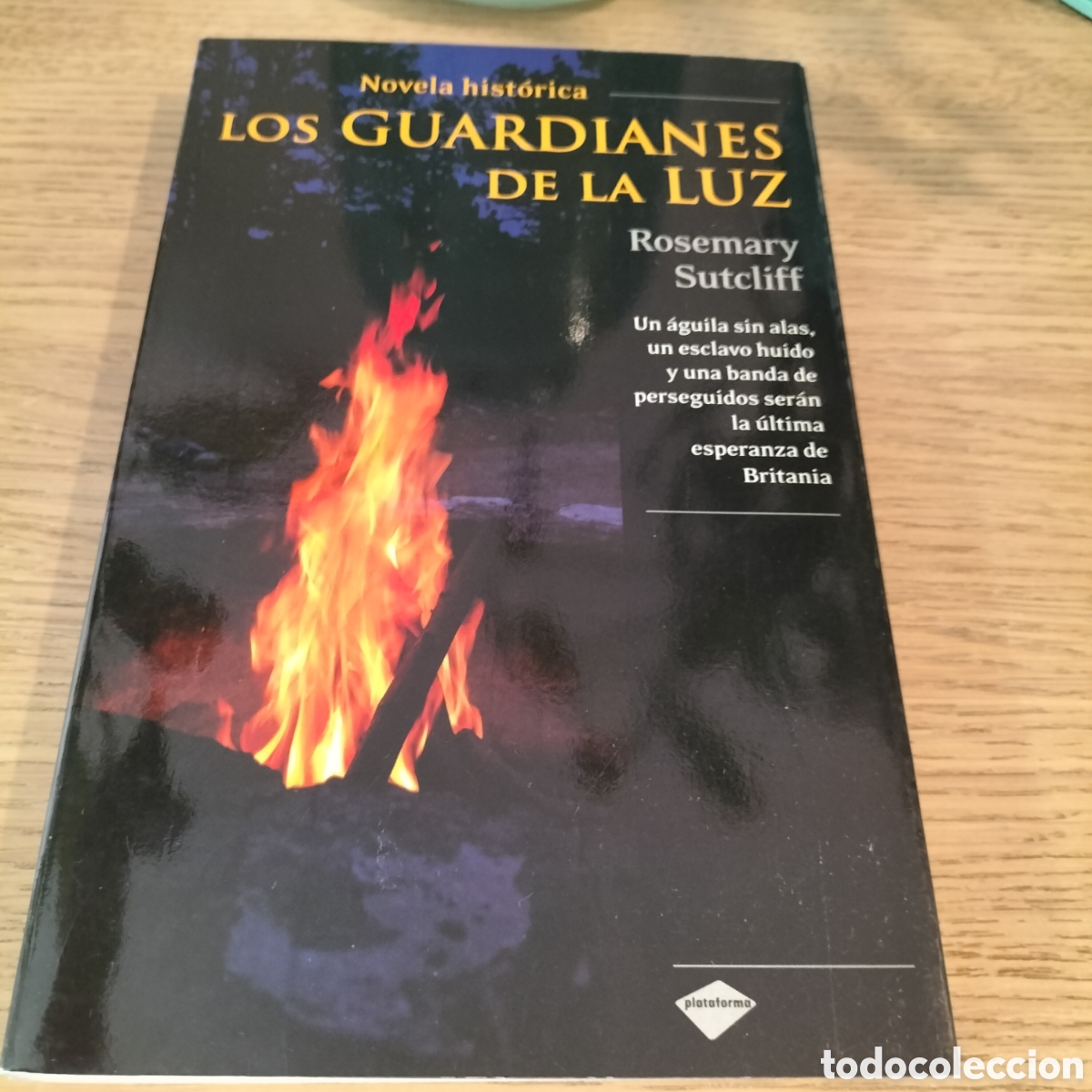 Libros: LOS GUARDIANES DE LA LUZ - ROSEMARY SUTCLIFF - NOVELA HIST&Oacute;RICA - EDIT. PLATAFORMA - NUEVO