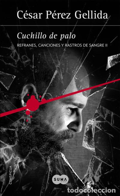 Libros: Refranes, canciones y rastros de sangre 2. Cuchillo de palo - P&eacute;rez Gellida, C&eacute;sar