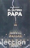 Libros: EL &Uacute;LTIMO PAPA - MARTIN, MALACHI
