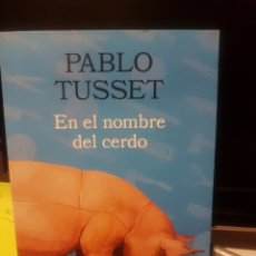 Libros: EN EL NOMBRE DEL CERDO, DE PABLO TUSSET