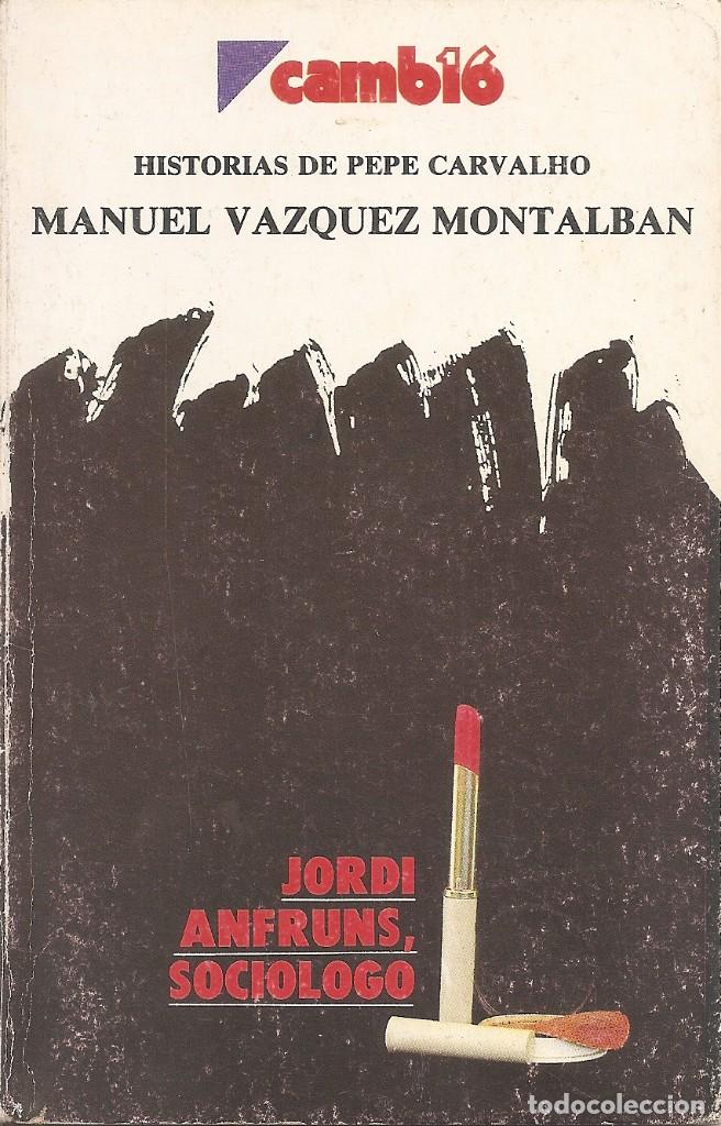 MANUEL VAZQUEZ MONTALBAN - HISTORIAS DE PEPE CARVALHO (CAMBIO 16 1986) (Libros Nuevos - Literatura - Narrativa - Novela Negra y Policíaca)