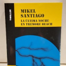 Libros: LA ÚLTIMA NOCHE EN TREMORE BEACH / MIKEL SANTIAGO / COLECCIÓN THRILLER / NUEVO. Lote 308839318