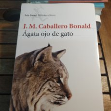 Libros: J. M. CABALLERO BONALD ÁGATA OJO DE GATO SEIX BARRAL 2021. Lote 310636948