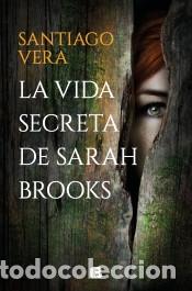 Libros: La vida secreta de Sarah Brooks - Vera, Santiago