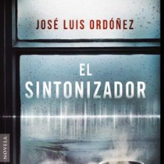 Libros: EL SINTONIZADOR. JOSE LUIS ORDOÑEZ.- NUEVO. Lote 339186388