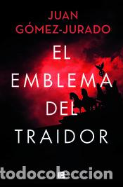 Libros: El emblema del traidor - G&oacute;mez-Jurado, Juan
