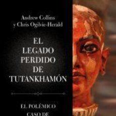 Libros: EL LEGADO PERDIDO DE TUTANKHAMÓN - OGILVIE-HERALD, CHRIS; COLLINS, ANDREW. Lote 363499920