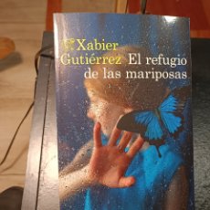 Libros: EL REFUGIO DE LAS MARIPOSAS XABIER GUTIÉRREZ DESTINO OCTUBRE 2022. Lote 382507509