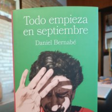 Libros: TODO EMPIEZA EN SEPTIEMBRE DANIEL BERNABÉ. Lote 389013039