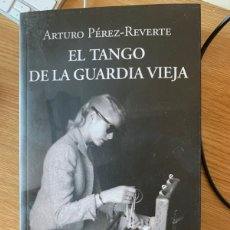Libri: EL TANGO DE LA GUARDIA VIEJA ARTIRO PÉREZ REVERTE