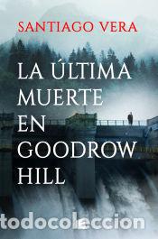 Libros: &Uacute;ltima muerte en Goodrow Hill, La - Vera, Santiago