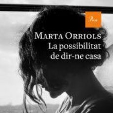 Libros: LA POSSIBILITAT DE DIR-NE CASA - ORRIOLS, MARTA. Lote 401114784