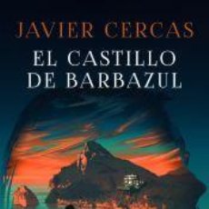 Libros: EL CASTILLO DE BARBAZUL - CERCAS, JAVIER. Lote 402424799