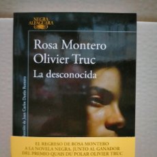 Libros: ROSA MONTERO/OLIVIER TRUC. LA DESCONOCIDA .ALFAGUARA. Lote 402510809