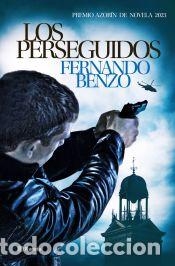 Libros: LOS PERSEGUIDOS - PREMIO AZOR&Iacute;N 2023 - Benzo, Fernando