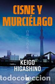 Libros: Cisne y murci&eacute;lago - Higashino, Keigo