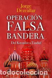 Libros: Operaci&oacute;n Falsa Bandera - Dezcallar, Jorge