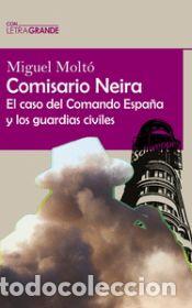 Libros: Comisario Neira: El caso del Comando Espa&ntilde;a y los guardias civiles - Molt&oacute;, Miguel