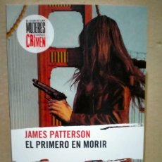 Libros: JAMES PATTERSON. EL PRIMERO EN MORIR(EL CLUB DE LAS MUJERES CONTRA EL CRIMEN 1) .RBA