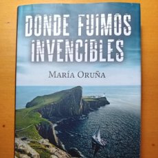Libros: DONDE FUIMOS INVENCIBLES.MARIA ORUÑA