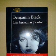 Libros: BENJAMÍN BLACK. LAS HERMANAS JACOBS(UN CASO DE QUIRKE Y EL INSPECTOR STRAFFORD) . ALFAGUARA
