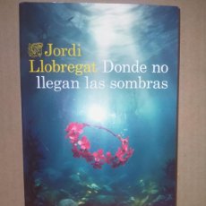 Libros: JORDI LLOBREGAT. DONDE NO LLEGAN LAS SOMBRAS .DESTINO
