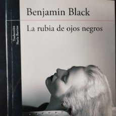 Libros: LA RUBIA DE OJOS NEGROS (BENJAMIN BLACK)