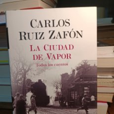 Libros: CARLOS RUIZ ZAFON LA CIUDAD DE VAPOR TODOS LOS CUENTOS PLANETA