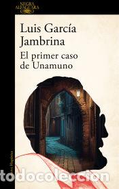 Libros: El primer caso de Unamuno - Garc&iacute;a Jambrina, Luis