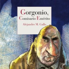 Libros: GORGONIO, COMISARIO EMÉRITO. ALEJANDRO M. GALLO. REINO DE CORDELIA