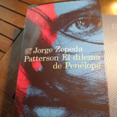 Libros: JORGE ZEPEDA PATTERSON EL DILEMA DE PENÉLOPE ÁNCORA & DELFÍN DESTINO