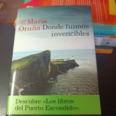 Libros: DONDE FUIMOS INVENCIBLES LOS LIBROS DEL PUERTO ESCONDIDO 3 MARÍA ORUÑA DESTINO TAPA DURA