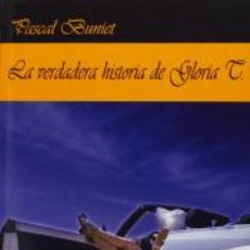 Libros: LA VERDADERA HISTORIA DE GLORIA T. - BUNIET, PASCAL