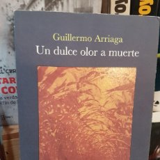 Libros: DULCE OLOR A MUERTE- GUILLERMO ARRIAGA (T)