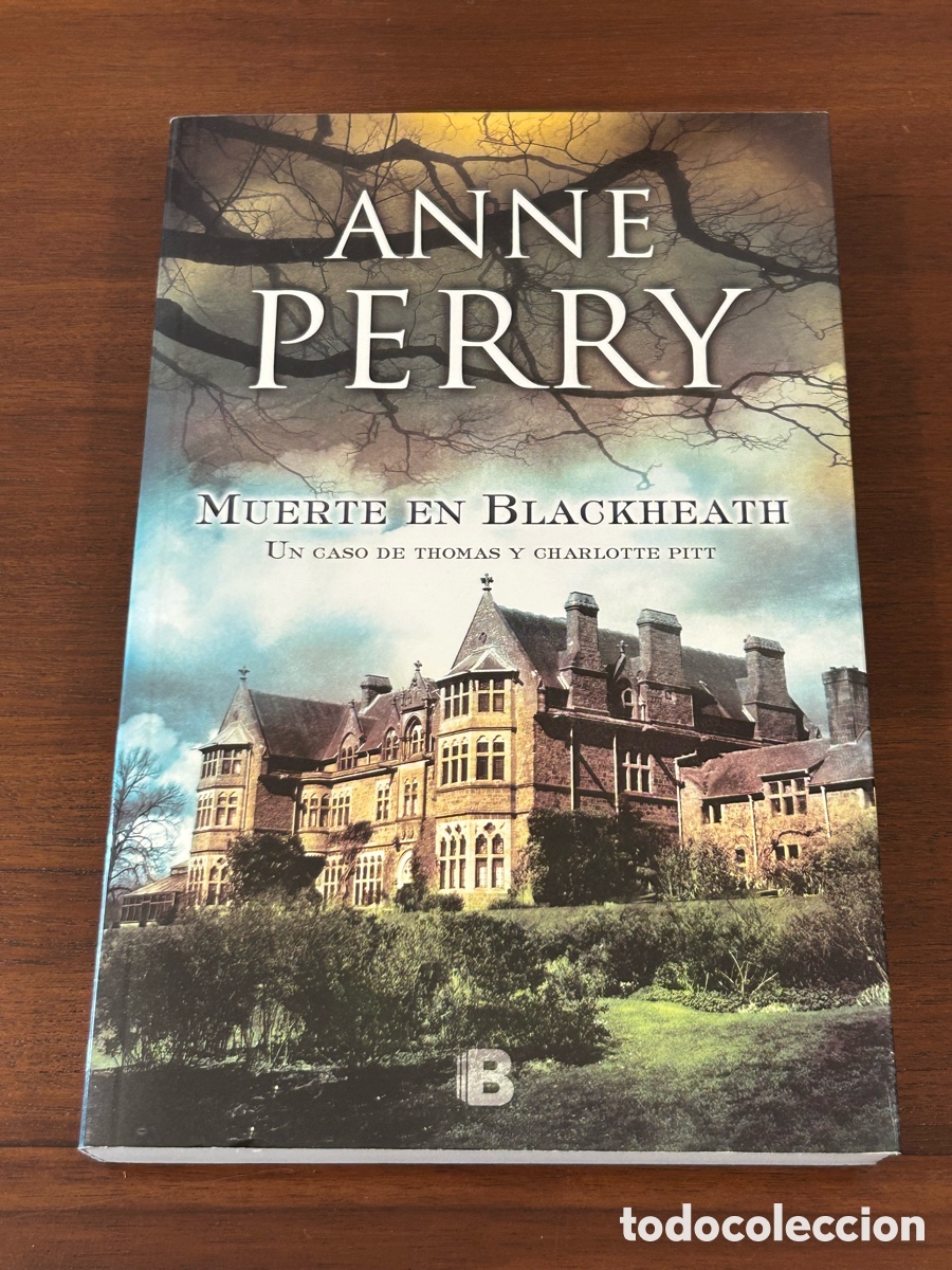 Libros: MUERTE EN BLACKHEATH. UN CASO DE THOMAS Y CHARLOTTE PITT. ANNE PERRY. EDICIONES B. 1a. EDICI&Oacute;N