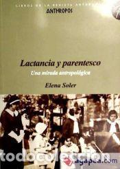 Libros: Lactancia y parentesco - Una mirada antropol&oacute;gica Pr&oacute;logo de M&ordf; Jes&uacute;s Buxo Elena Soler