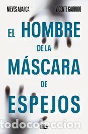 Libros: El hombre de la mascara de espejos - Abarca, Nieves; Garrido, Vicente