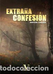 Libros: Extra&ntilde;a confesi&oacute;n - Ant&oacute;n Ch&eacute;jov