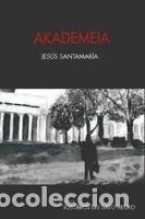 Libros: Akademeia - Jes&uacute;s Santamar&iacute;a