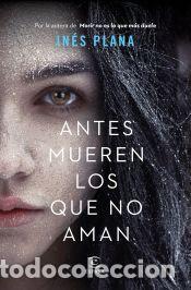 Libros: Antes mueren los que no aman - Plana Gin&eacute;, In&eacute;s