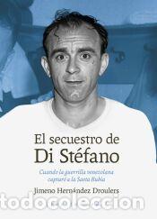 Libros: El secuestro de Di St&eacute;fano - Hern&aacute;ndez Droulers, Jimeno