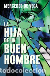Libros: La hija de un buen hombre - Vega, Mercedes de