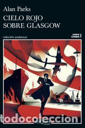 Libros: Cielo rojo sobre Glasgow (Serie Joseph Gunner 1) - Parks, Alan
