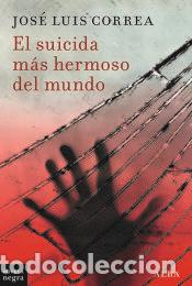 Libros: El suicida m&aacute;s hermoso del mundo - Correa, Jos&eacute; Luis