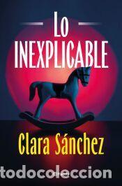 Libros: Lo inexplicable - S&aacute;nchez, Clara