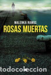 Libros: Rosas muertas - Ramos, Malenka