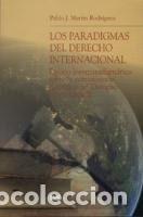 Libros: Los paradigmas del Derecho Internacional - Mart&iacute;n Rodr&iacute;guez, Pablo J
