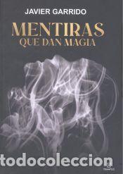 Libros: MENTIRAS QUE DAN MAGIA - GARRIDO,JAVIER